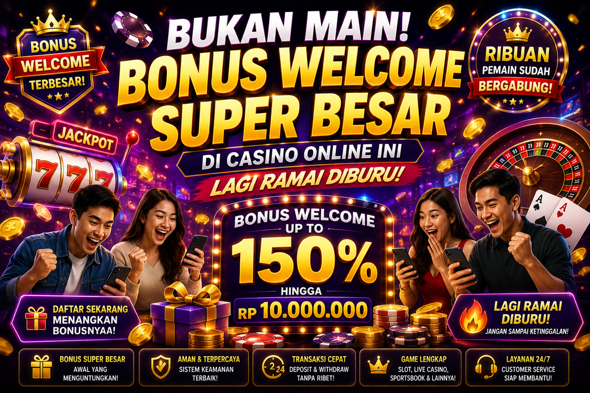 Bukan Main! Bonus Welcome Super Besar di Casino Online Ini Lagi Ramai Diburu!